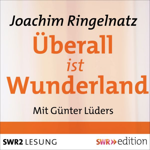 Joachim Ringelnatz - Überall ist Wunderland
