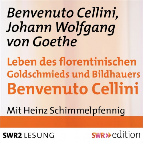 Benvenuto Cellini Johann Wolfgang von Goethe - Leben des florentinischen Goldschmieds und Bildhauers Benvenuto Cellini