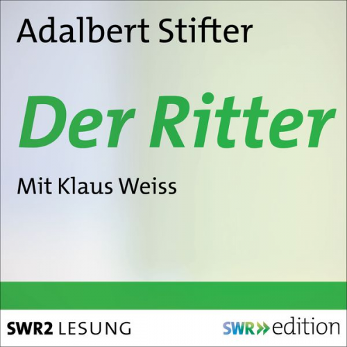 Adalbert Stifter - Der Ritter