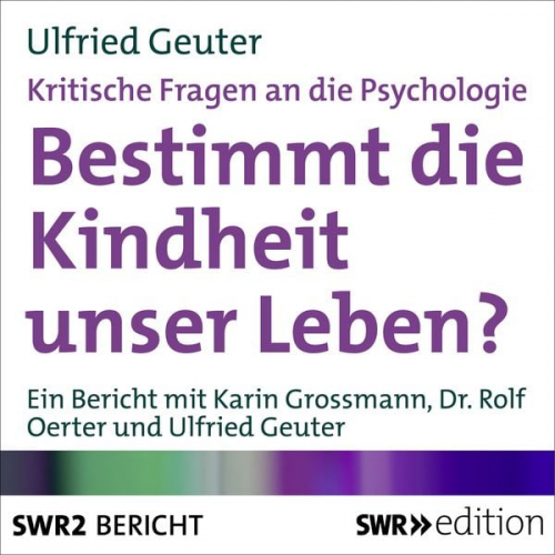 Ulfried Geuter - Bestimmt die Kindheit unser Leben? (Kritische Fragen an die Psychologie)