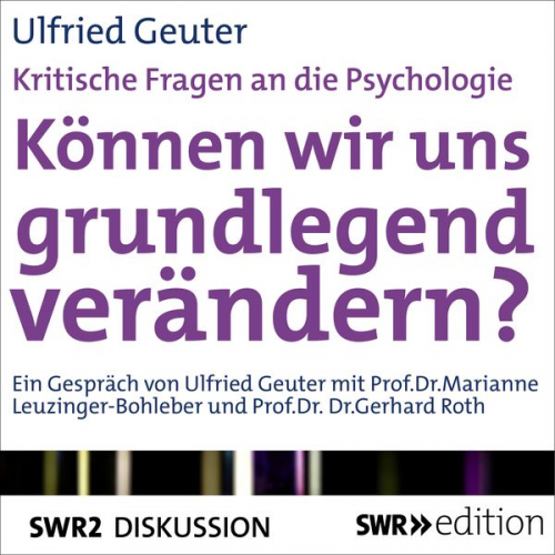 Ulfried Geuter - Können wir uns grundlegend verändern? (Kritische Fragen an die Psychologie)