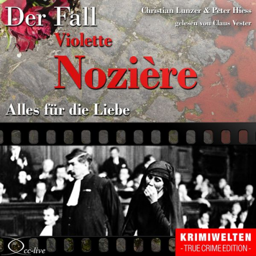 Peter Hiess Christian Lunzer - Alles für die Liebe - Der Fall Violette Nozière