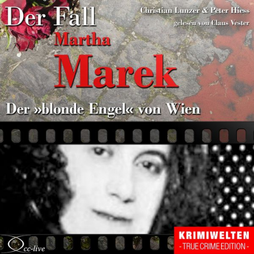 Peter Hiess Christian Lunzer - Der blonde Engel von Wien - Der Fall Martha Marek