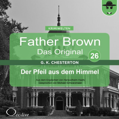 Gilbert Keith Chesterton Hanswilhelm Haefs - Father Brown 26 - Der Pfeil aus dem Himmel (Das Original)