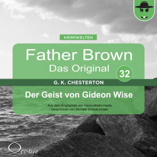 Gilbert Keith Chesterton Hanswilhelm Haefs - Father Brown 32 - Der Geist von Gideon Wise (Das Original)