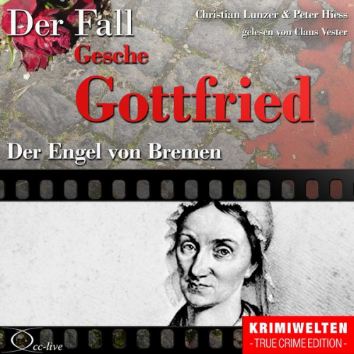 Peter Hiess Christian Lunzer - Truecrime - Der Engel von Bremen (Der Fall Gesche Gottfried)