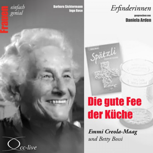 Barbara Sichtermann Ingo Rose - Die gute Fee der Küche - Emmi Creola-Maag und Betty Bossi