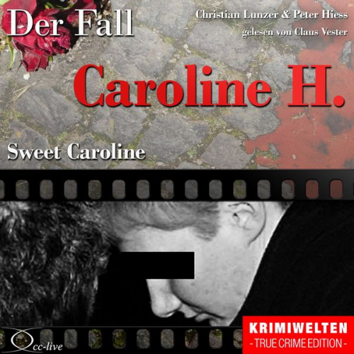 Peter Hiess Christian Lunzer - Sweet Caroline - Der Fall Caroline H.