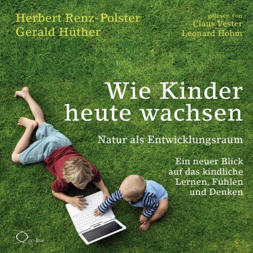 Herbert Renz-Polster Gerald Hüther - Wie Kinder heute wachsen