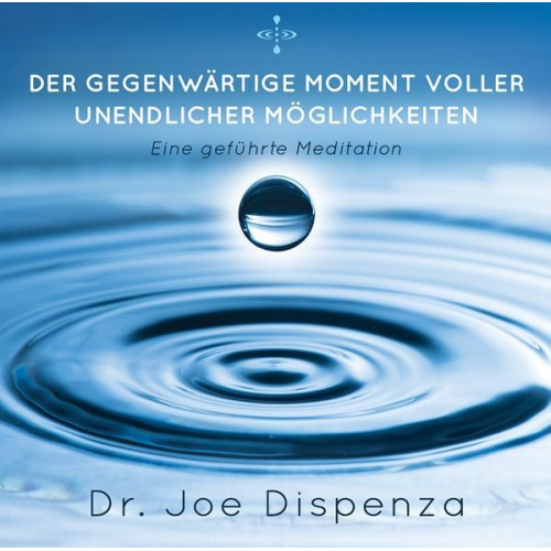 Joe Dispenza - Der gegenwärtige Momente