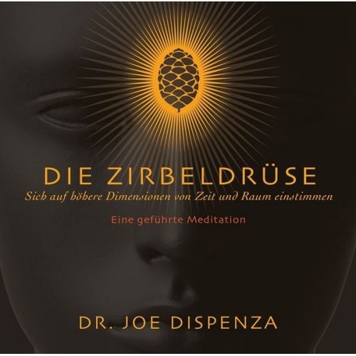 Joe Dispenza - Die Zirbeldrüse