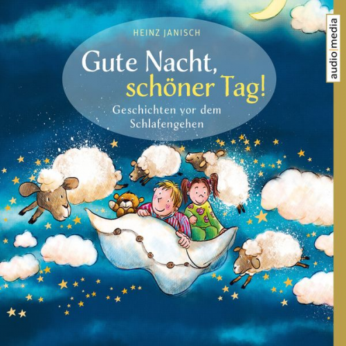 Heinz Janisch - Gute Nacht, schöner Tag! – Geschichten vor dem Schlafengehen