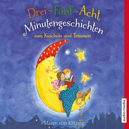 Maren Klitzing - Drei-Fünf-Acht-Minutengeschichten zum Kuscheln und Träumen