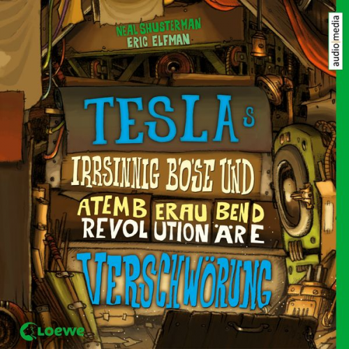 Neal Shusterman Eric Elfman - Teslas irrsinnig böse und atemberaubend revolutionäre Verschwörung