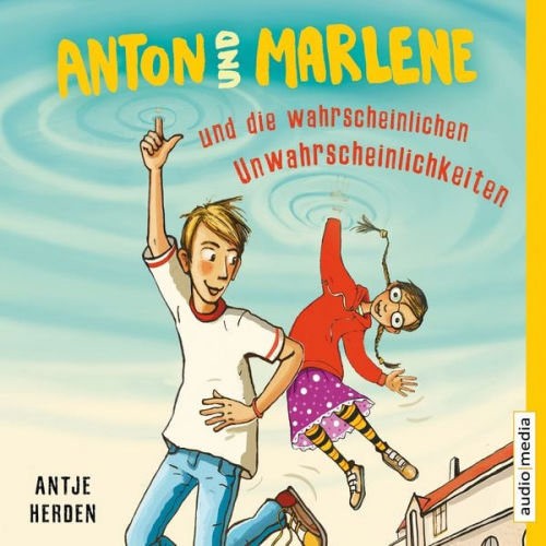 Antje Herden - Anton und Marlene und die wahrscheinlichen Unwahrscheinlichkeiten