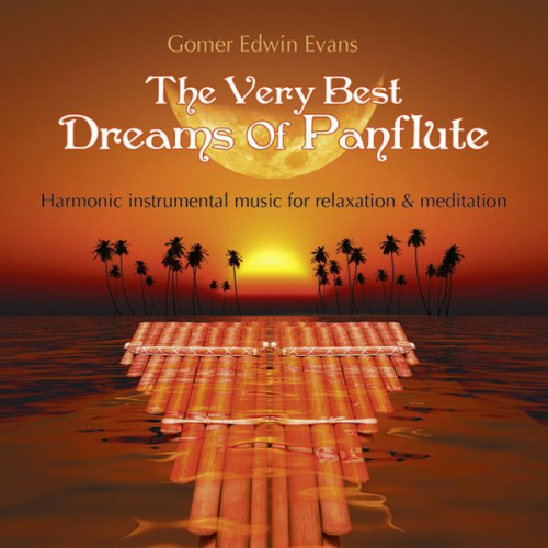 Gomer Edwin Evans - The Very Best Dreams Of Panflute