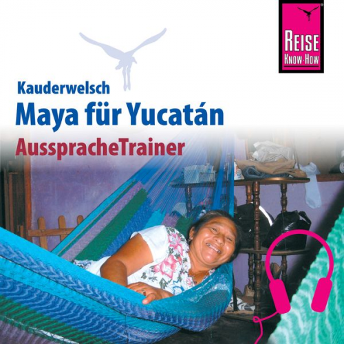 Katrin Kolmer Nils Thomas Grabowski - Reise Know-How Kauderwelsch AusspracheTrainer Maya für Yucatán