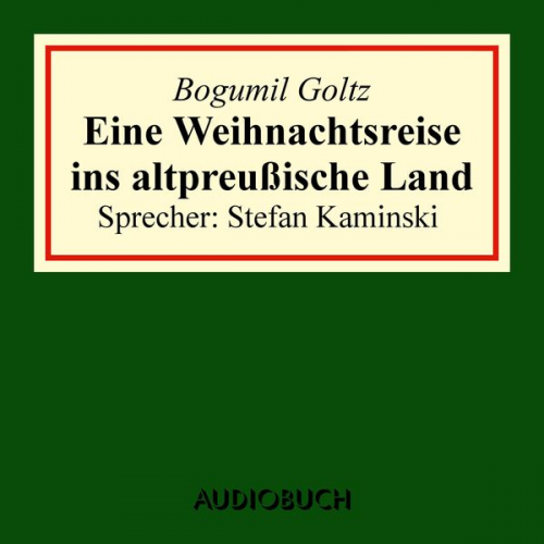 Bogumil Goltz - Eine Weihnachtsreise ins altpreußische Land