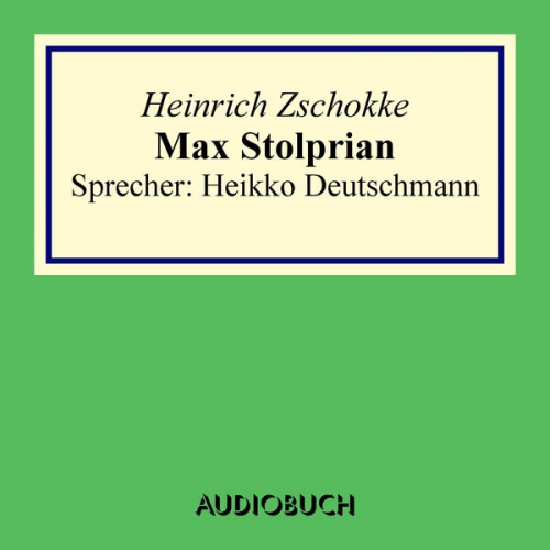 Heinrich Zschokke - Max Stolprian