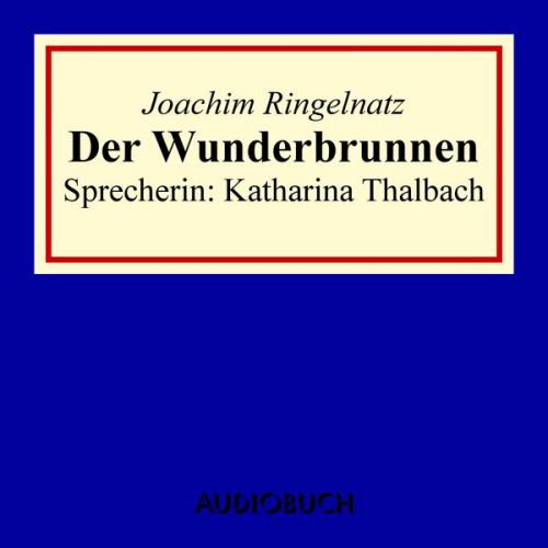 Joachim Ringelnatz - Der Wunderbrunnen