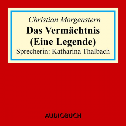 Christian Morgenstern - Das Vermächtnis (Eine Legende)