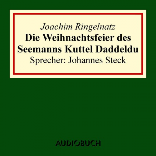 Joachim Ringelnatz - Die Weihnachtsfeier des Seemanns Kuttel Daddeldu