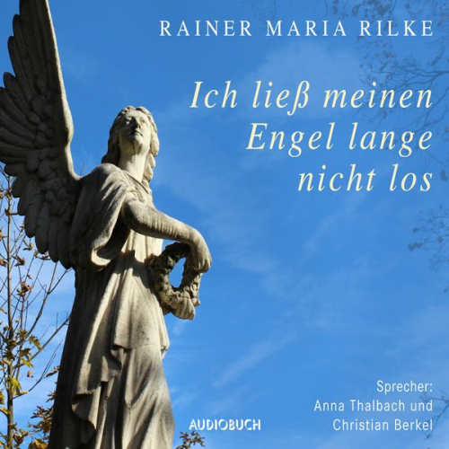 Rainer Maria Rilke - Ich ließ meinen Engel lange nicht los …