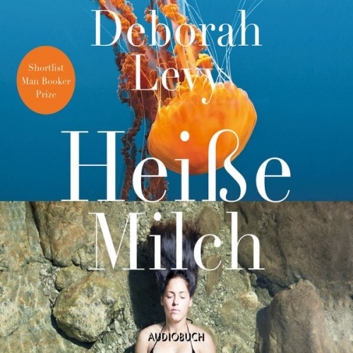 Deborah Levy - Heiße Milch