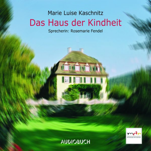 Marie Luise Kaschnitz - Das Haus der Kindheit