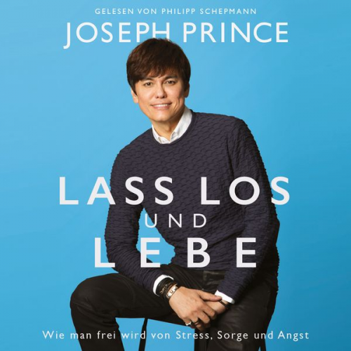 Joseph Prince - Lass los und lebe