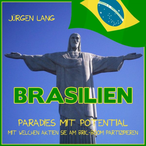 Jürgen Lang - BRASILIEN - Paradies mit Potential