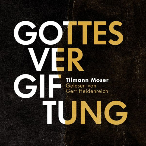 Tilmann Moser - Gottesvergiftung