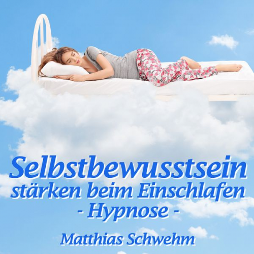 Matthias Schwehm - Selbstbewusstsein stärken beim Einschlafen