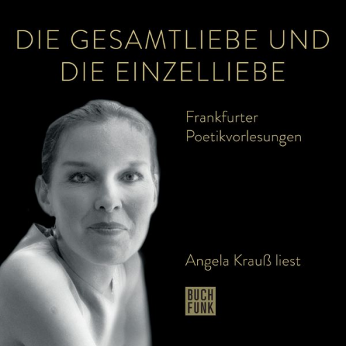 Angela Krauss - Die Gesamtliebe und die Einzelliebe