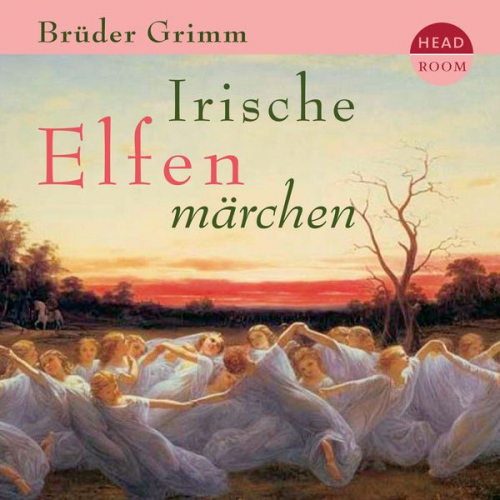 Brüder Grimm Jakob Grimm - Irische Elfenmärchen