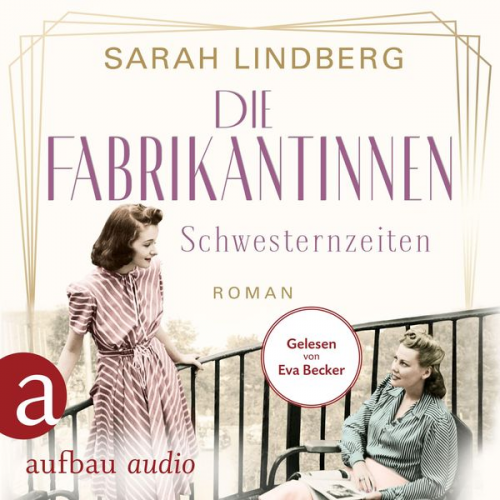 Sarah Lindberg - Die Fabrikantinnen - Schwesternzeiten