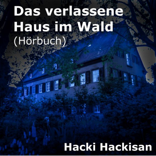 Hacki Hackisan - Das verlassene Haus im Wald