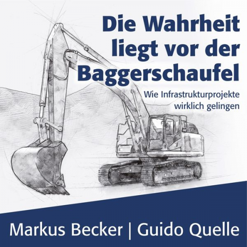 Markus Becker Guido Quelle - Die Wahrheit liegt vor der Baggerschaufel