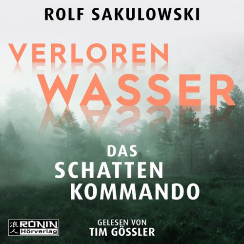 Rolf Sakulowski - Verlorenwasser. Das Schattenkommando