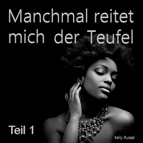 Kelly Russel - Manchmal reitet mich der Teufel - Teil 1
