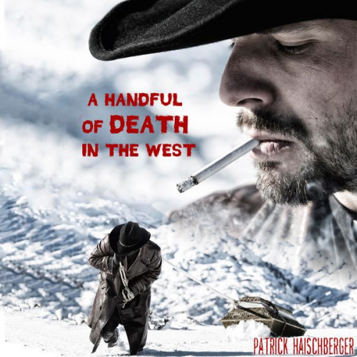 Patrick Haischberger - A Handful of Death in the West