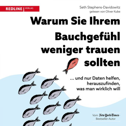 Seth Stephens-Davidowitz - Warum Sie Ihrem Bauchgefühl weniger trauen sollten