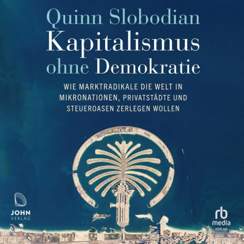 Quinn Slobodian - Kapitalismus ohne Demokratie