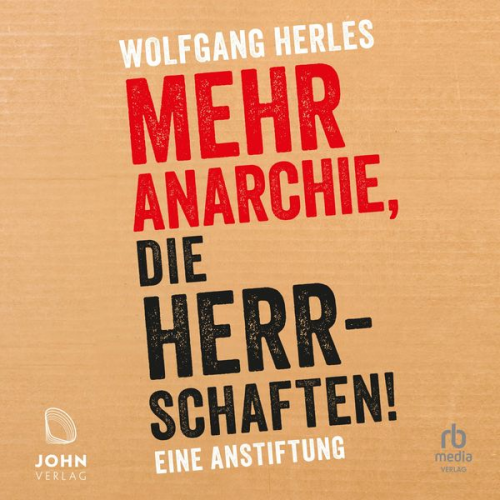 Wolfgang Herles - Mehr Anarchie, die Herrschaften!