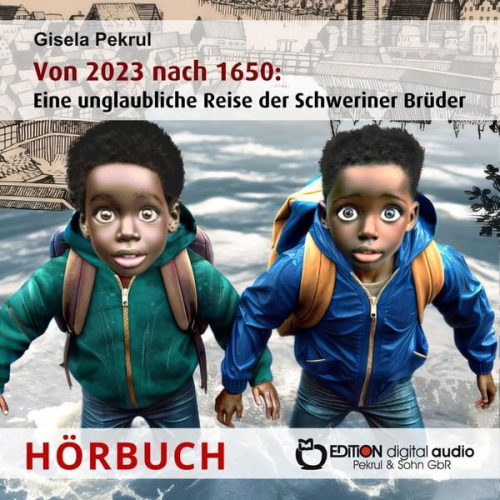 Gisela Pekrul - Von 2023 nach 1650: Eine unglaubliche Reise der Schweriner Brüder