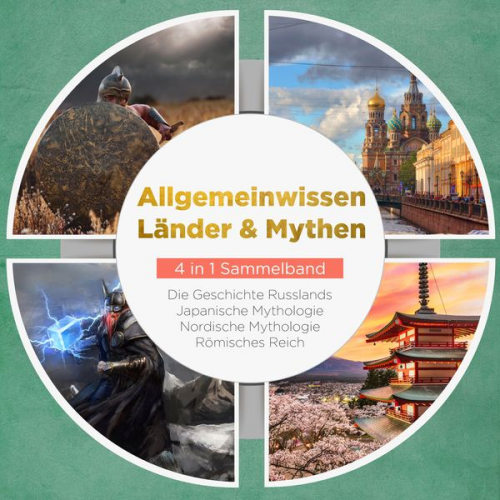 Roman Grapengeter - Allgemeinwissen Länder & Mythen - 4 in 1 Sammelband: Römisches Reich | Die Geschichte Russlands | Japanische Mythologie | Nordische Mythologie