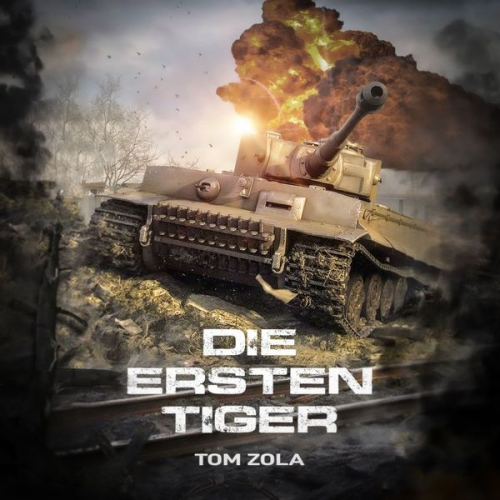 Tom Zola - Die ersten Tiger: Zweiter Weltkrieg, Ostfront 1942 - Der schwere Panzer Tiger I greift zum ersten Mal an