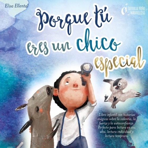 Elisa Ellental - Porque tú eres un chico especial: Libro infantil con historias mágicas sobre la valentiá, la fuerza y la autoconfianza. Perfecto para lectura en voz a