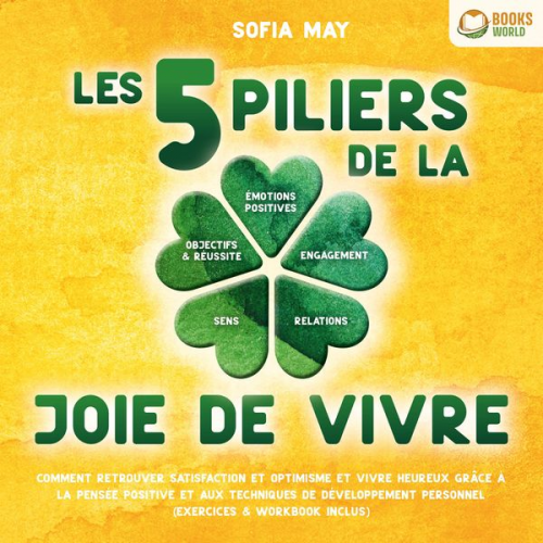 Sofia May - Les 5 piliers de la joie de vivre: Comment retrouver satisfaction et optimisme et vivre heureux grâce à la pensée positive et aux techniques de dévelo