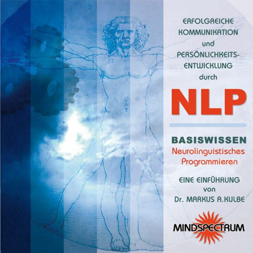 Markus A. Kulbe - Erfolgreiche Kommunikation und Persönlichkeitsentwicklung durch NLP